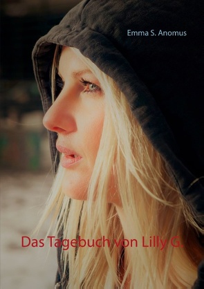 Das Tagebuch von Lilly G. von Anomus,  Emma S.