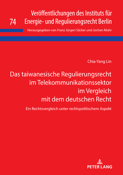 Das taiwanesische Regulierungsrecht im Telekommunikationssektor im Vergleich mit dem deutschen Recht von Lin,  Chia-Yang