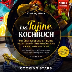 Das Tajine Kochbuch – Mit über 100 leckeren Tajine Rezepten für Ihre persönliche orientalische Küche von Stars,  Cooking