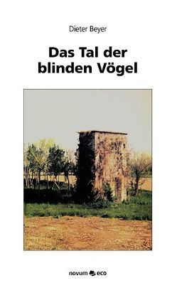 Das Tal der blinden Vögel von Beyer,  Dieter