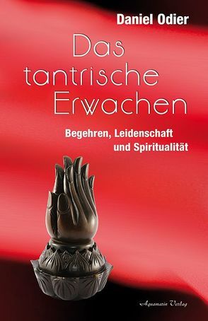 Das tantrische Erwachen von Odier,  Daniel