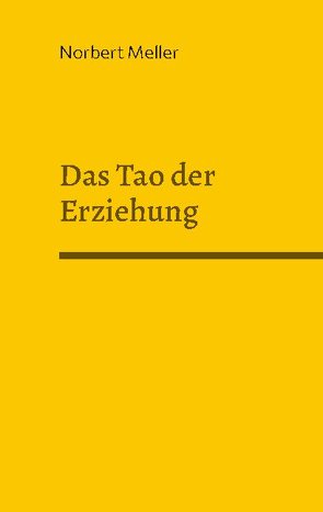 Das Tao der Erziehung von Meller,  Norbert