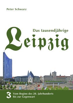 Das tausendjährige Leipzig von Schwarz,  Peter