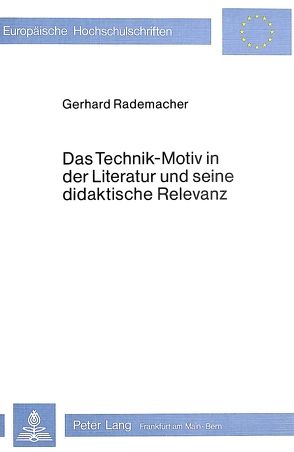 Das Technik-Motiv in der Literatur und seine didaktische Relevanz von Rademacher,  Gerhard