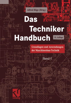 Das Techniker Handbuch von Ahrberg,  Rainer, Basse,  Erich, Böge,  Alfred, Böge,  Gerd, Böge,  Wolfgang, Degering,  Karl-Heinz, Dr. Kemnitz,  Friedrich, Küfner,  Hans-Jürgen, Ristau,  Manfred, Röthke,  Karl-Heinz, Schlemmer,  Walter, Sebulke,  Johannes, Voß,  Jürgen, Weißbach,  Wolfgang, Wittig,  Heinz