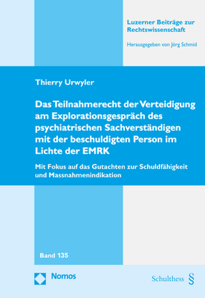 Das Teilnahmerecht der Verteidigung am Explorationsgespräch des psychiatrischen Sachverständigen mit der beschuldigten Person im Lichte der EMRK von Urwyler,  Thierry