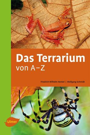 Das Terrarium von A-Z von Henkel,  Friedrich Wilhelm, Schmidt,  Wolfgang