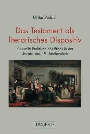 Das Testament als literarisches Dispositiv von Vedder,  Ulrike, Weigel,  Sigrid