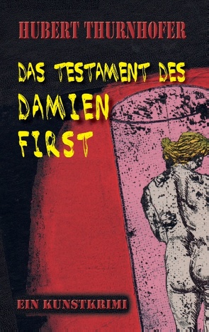 Das Testament des Damien First von Thurnhofer,  Hubert