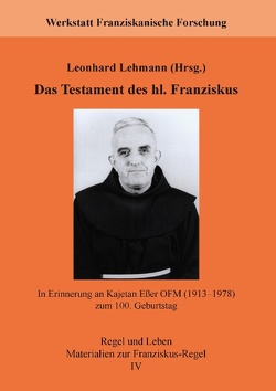 Das Testament des hl. Franziskus von Fachstelle Franziskanische Forschung,  ., Lehmann,  Leonhard, Werkstatt Franziskanische Forschung,  .