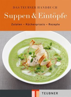 Das TEUBNER Handbuch Suppen und Eintöpfe von Bruckmann,  Claudia, Klaeger,  Cornelia