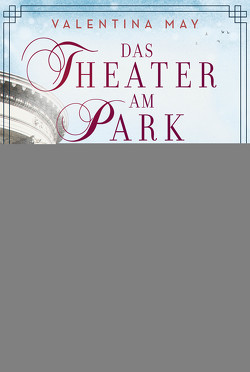 Das Theater am Park – Melodie der Träume von May,  Valentina