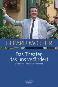 Das Theater, das uns verändert von Cambreling,  Sylvain, Hartberger,  Sven, Hinterhäuser,  Markus, Meyer-Kalkus,  Reinhart, Mortier,  Gerard, Petrowsky,  Konstantin, Rabl-Stadler,  Helga