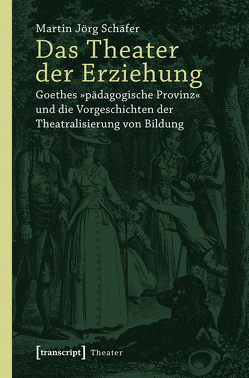 Das Theater der Erziehung von Schäfer,  Martin Jörg