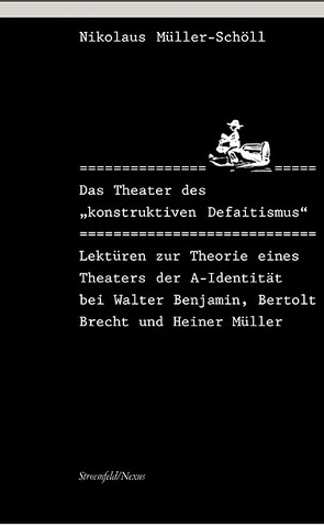 Das Theater des „konstruktiven Defaitismus“ von Müller-Schöll,  Nikolaus