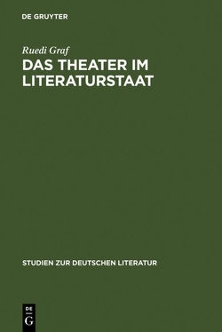 Das Theater im Literaturstaat von Graf,  Ruedi