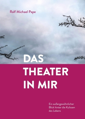 Das Theater in mir von Pape,  Ralf Michael