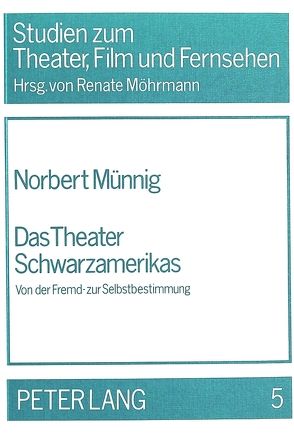 Das Theater Schwarzamerikas von Münnig,  Norbert