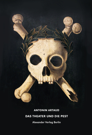 Das Theater und die Pest von Artaud,  Antonin, Becker,  Heribert, Breton,  André, Grotowski,  Jerzy, Heibert,  Frank, Henniger,  Gerd, Müller,  Heiner, Nin,  Anais, Wewerka,  Alexander, Zand,  Herbert