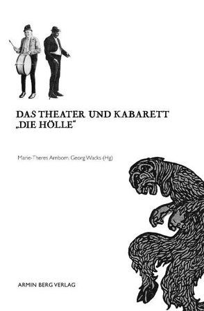 Das Theater und Kabarett „Die Hölle“ von Arnbom,  Marie-Theres, Frey,  Stefan, Kristan,  Markus, Sedlak,  Karin, Stemprock,  Christine, Wacks,  Georg