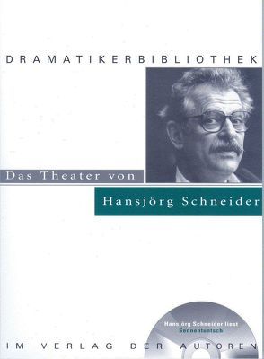 Das Theater von Hansjörg Schneider von Bircher,  Urs, Schneider,  Hansjörg