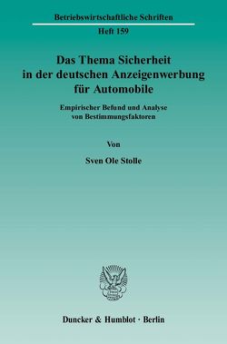 Das Thema Sicherheit in der deutschen Anzeigenwerbung für Automobile. von Stolle,  Sven Ole