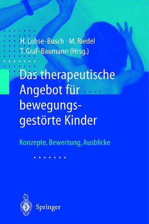Das therapeutische Angebot für bewegungsgestörte Kinder von Graf-Baumann,  T., Lohse-Busch,  Henning, Riedel,  M.