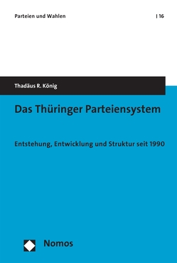 Das Thüringer Parteiensystem von König,  Thadäus R.