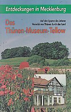 Das Thünen-Museum-Tellow von Bartz,  Rolf P, Girbig,  Ralf J, Zühlsdorf,  Petra