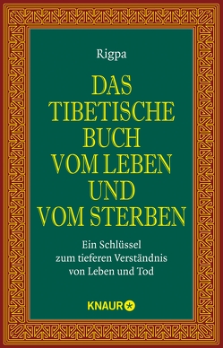 Das tibetische Buch vom Leben und vom Sterben von Behrendt,  Karin, Geist,  Thomas, Rigpa