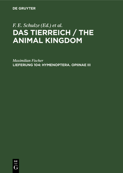 Das Tierreich / The Animal Kingdom / Hymenoptera. Opiinae III von Fischer,  Maximilian