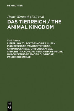 Das Tierreich / The Animal Kingdom / Polydesmoidea III: Fam. Ploydesmidae, Vanhoeffeniidae, Cryptodesmidae, Oniscodesmidae, Sphaeretrichopidae, Peridontodesmidae, Rhachidesmidae, Macellolophidae, Pandirodesmidae von Attems,  Karl