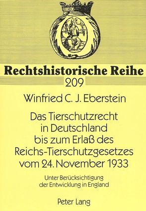 Das Tierschutzrecht in Deutschland bis zum Erlaß des Reichs-Tierschutzgesetzes vom 24. November 1933 von Eberstein,  Winfried C. J.