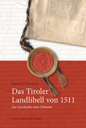 Das Tiroler Landlibell von 1511 von Schennach,  Martin P.
