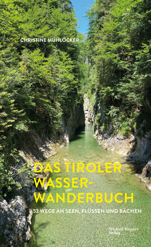 Das Tiroler Wasser-Wanderbuch von Mühlöcker,  Christine