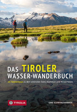 Das Tiroler Wasser-Wanderbuch von Schwinghammer,  Uwe
