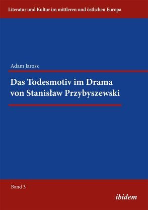 Das Todesmotiv im Drama von Stanisław Przybyszewski von Ibler,  Reinhard, Jarosz,  Adam