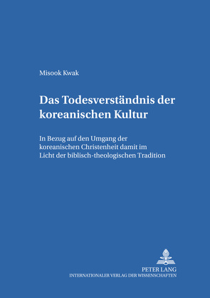 Das Todesverständnis der koreanischen Kultur von Kwak,  Misook