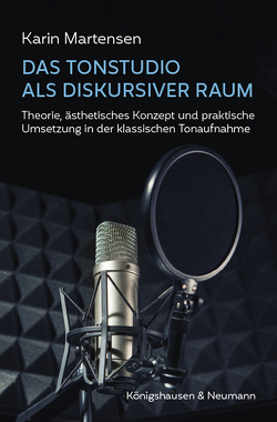 Das Tonstudio als diskursiver Raum von Martensen,  Karin