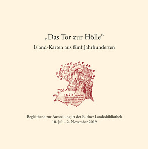 „Das Tor zur Hölle“ – Island-Karten aus fünf Jahrhunderten. von Baudach,  Frank, Buthmann,  Chris, Krieger,  Martin, Luber,  Susanne, Walter,  Axel E.