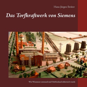Das Torfkraftwerk von Siemens von Sträter,  Hans-Jürgen