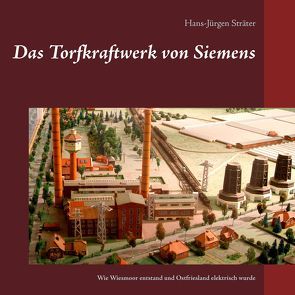 Das Torfkraftwerk von Siemens von Sträter,  Hans-Jürgen