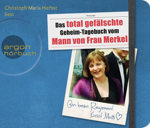 Das total gefälschte Geheim-Tagebuch vom Mann von Frau Merkel von Herbst,  Christoph Maria