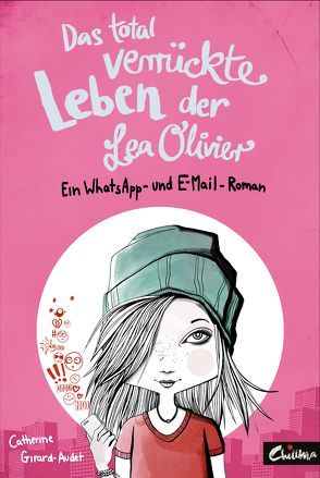 Das total verrückte Leben der Lea Olivier von Girard-Audet,  Catherine, Rühl,  Lisa