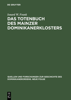 Das Totenbuch des Mainzer Dominikanerklosters von Frank,  Isnard W.