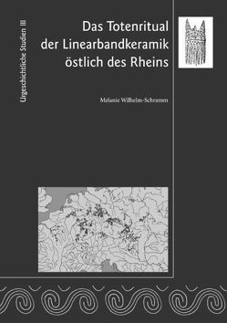 Das Totenritual der Linearbandkeramik östlich des Rheins von Wilhelm-Schramm,  Melanie