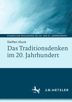 Das Traditionsdenken im 20. Jahrhundert von Kluck,  Steffen