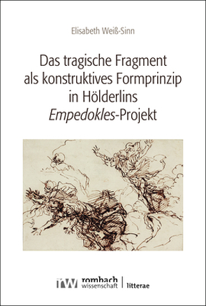 Das tragische Fragment als konstruktives Formprinzip in Hölderlins ›Empedokles‹-Projekt von Weiß-Sinn,  Elisabeth