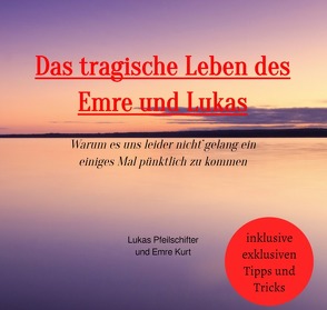 Das tragische Leben des Emre und Lukas von Pfeilschifter,  Lukas