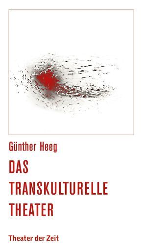 Das transkulturelle Theater von Heeg,  Günther